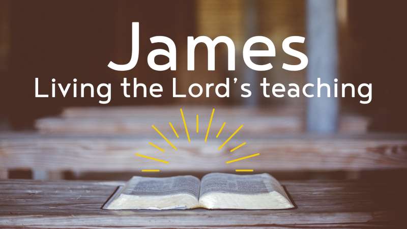 James - Living the Lord's teaching